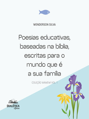 cover image of Poesias educativas, baseadas na bíblia, escritas para o mundo que é a sua família